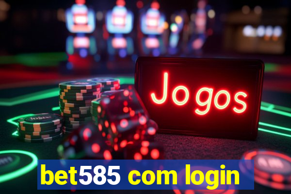 bet585 com login